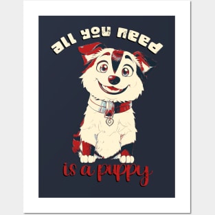 All you need is a puppy! Posters and Art